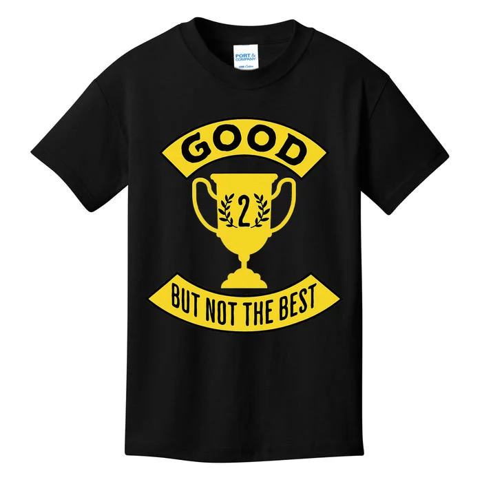 Good But Not The Best 2nd Place Trophy Kids T-Shirt