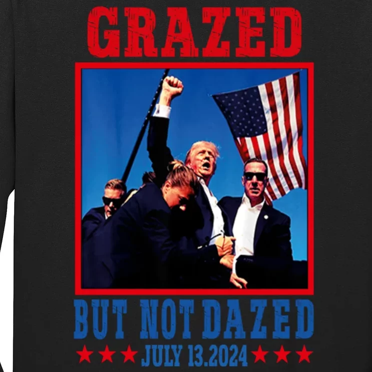 Grazed But Not Dazed 2024 Trump Long Sleeve Shirt