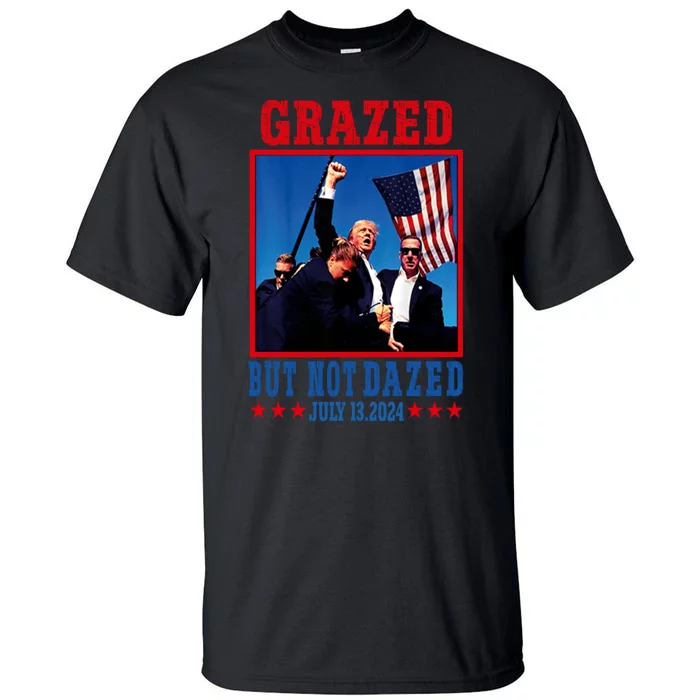 Grazed But Not Dazed 2024 Trump Tall T-Shirt