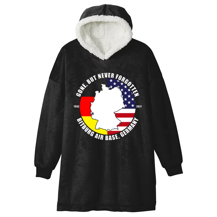 Gone But Never Forgotten Bitburg Air Base Germany Veteran Hooded Wearable Blanket