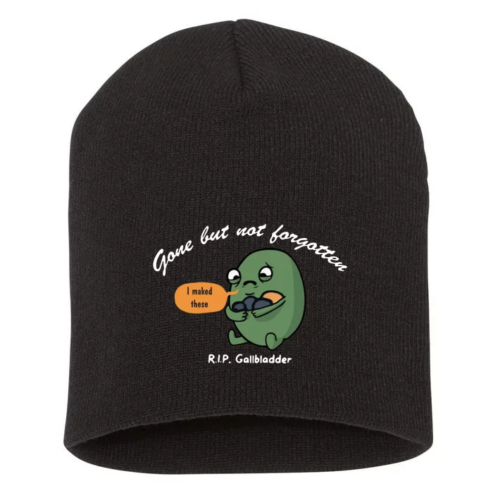 Gone But Not Forgotten RIP Gallbladder Short Acrylic Beanie