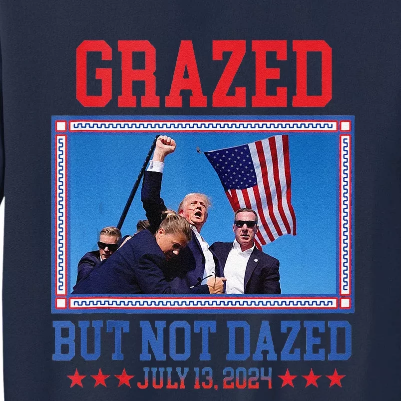 Grazed But Not Dazed Trump Shot Tall Sweatshirt