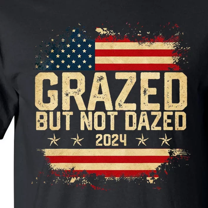 Grazed But Not Dazed 2024 Election Supporter Tall T-Shirt