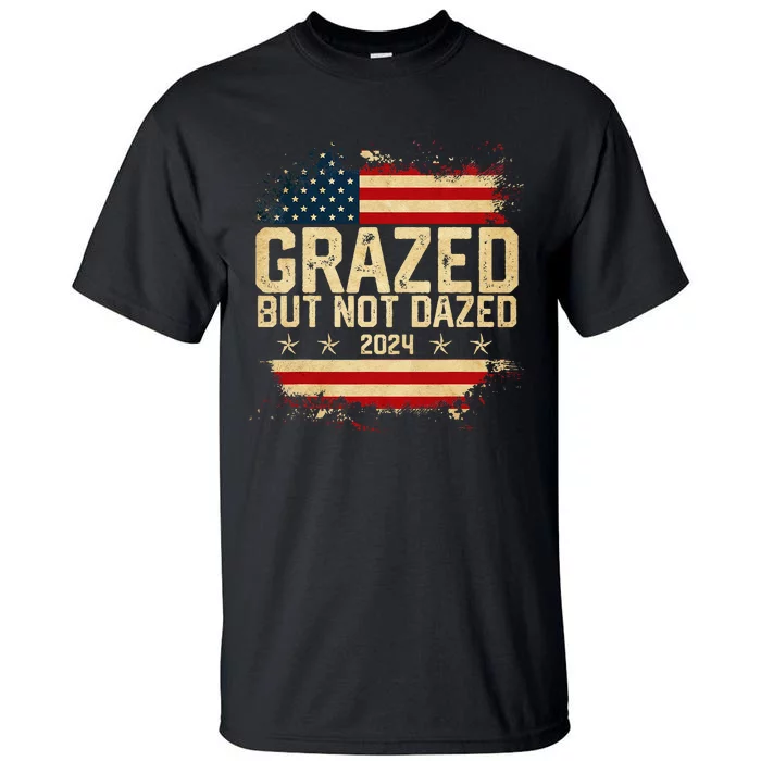 Grazed But Not Dazed 2024 Election Supporter Tall T-Shirt