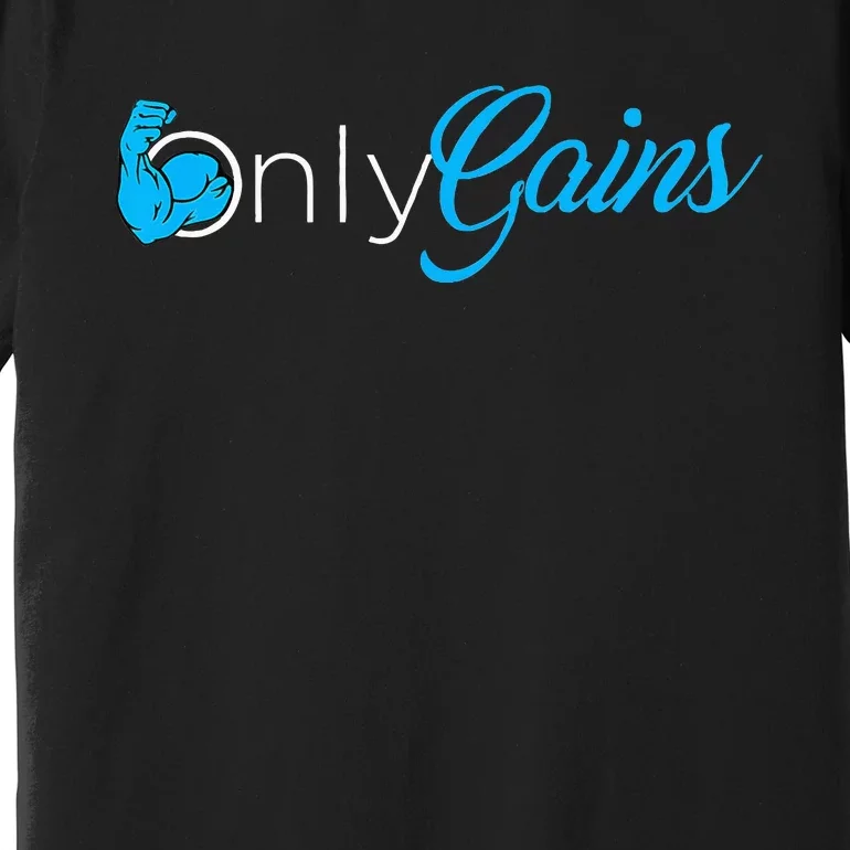 Gym Bodybuilder Only Gainz Only Gains Premium T-Shirt