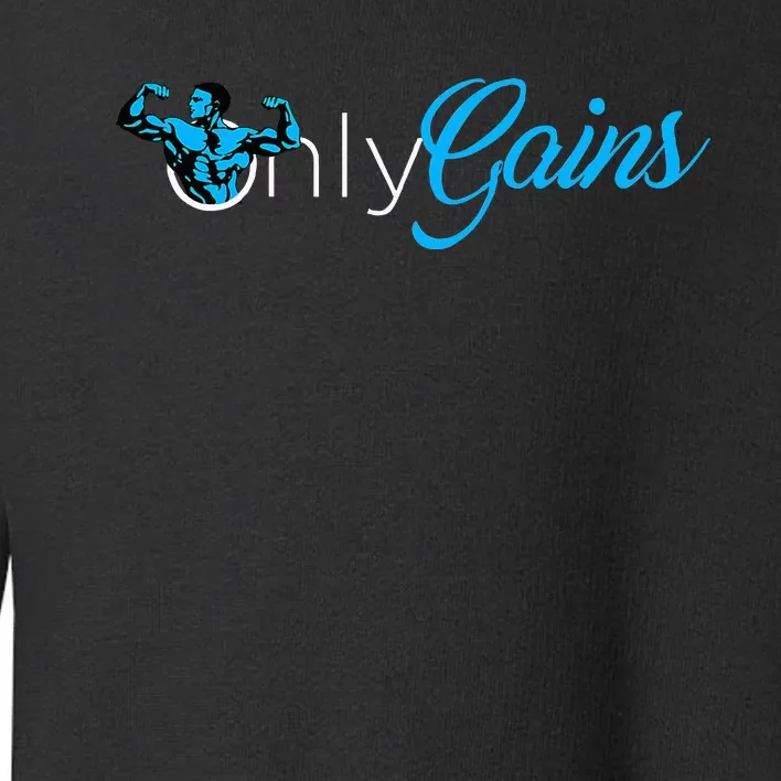 Gym Bodybuilder Only Gainz Only Gains Toddler Sweatshirt