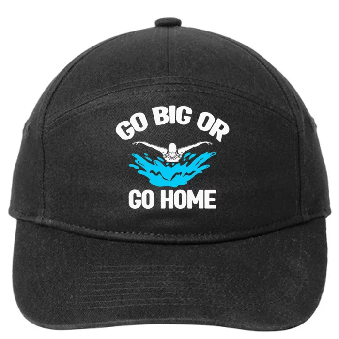 Go Big Or Go Home Pool Swimming Swimmer Watersport Swim 7-Panel Snapback Hat