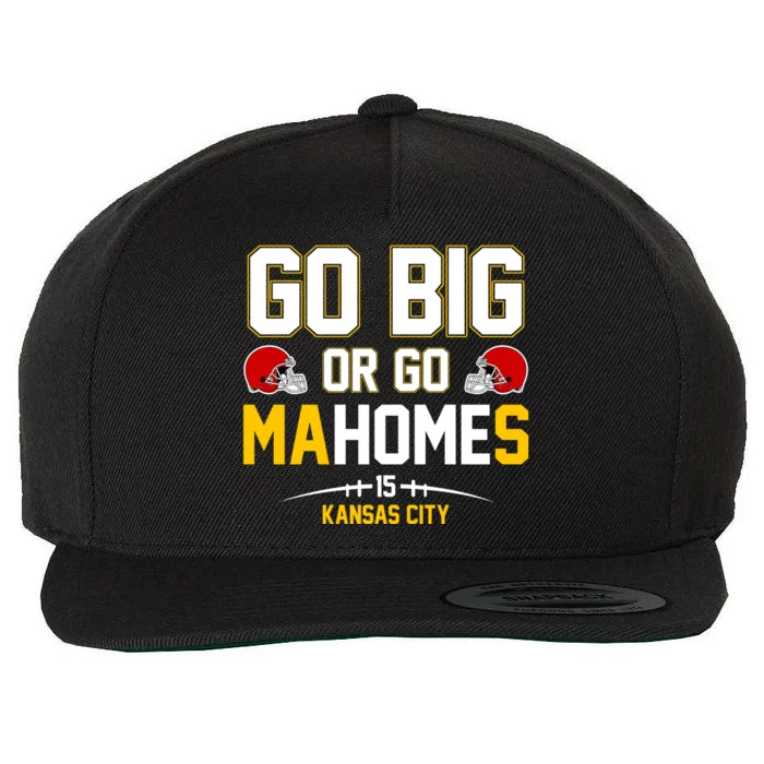 Go Big Or Go MaHomes Kansas City Wool Snapback Cap