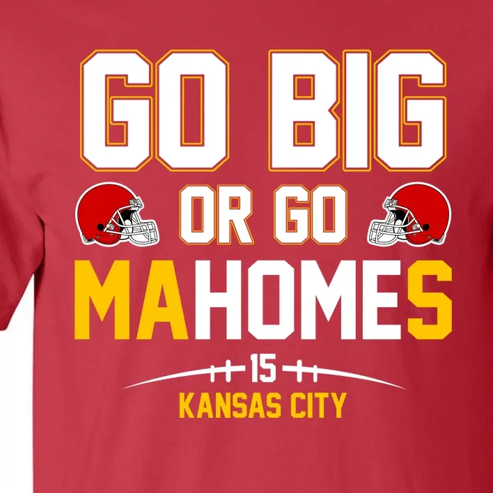 Go Big Or Go MaHomes Kansas City Tall T-Shirt