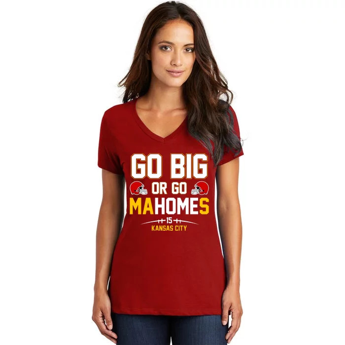 Go Big Or Go MaHomes Kansas City Women's V-Neck T-Shirt