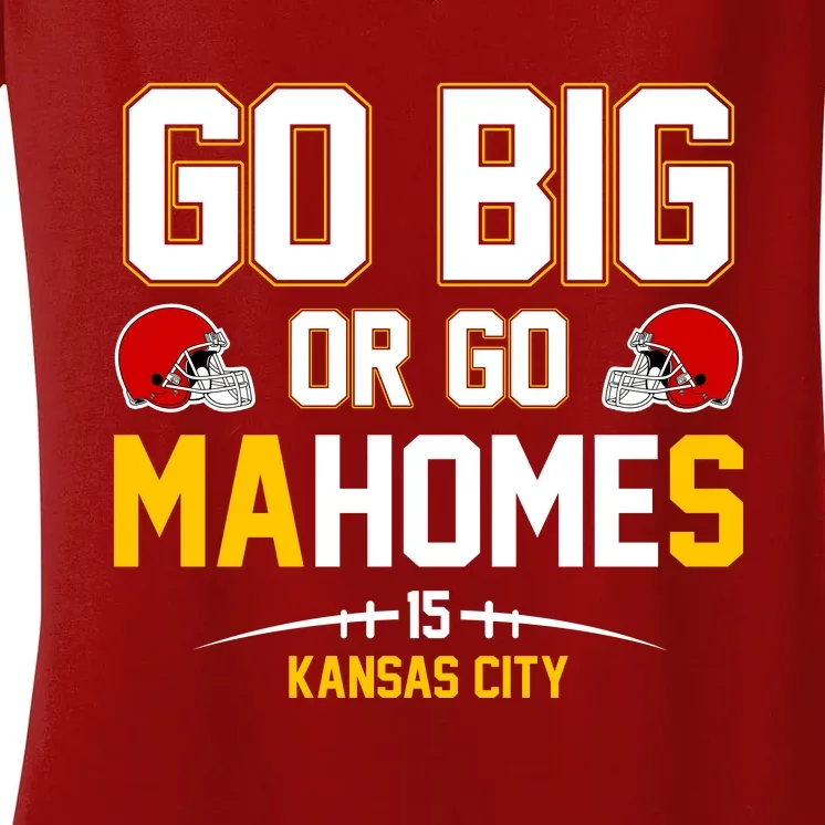 Go Big Or Go MaHomes Kansas City Women's V-Neck T-Shirt