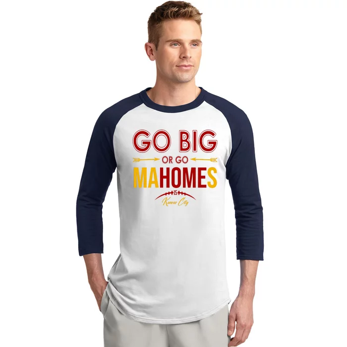 Go Big Or Go Mahomes Kansas City Football Baseball Sleeve Shirt