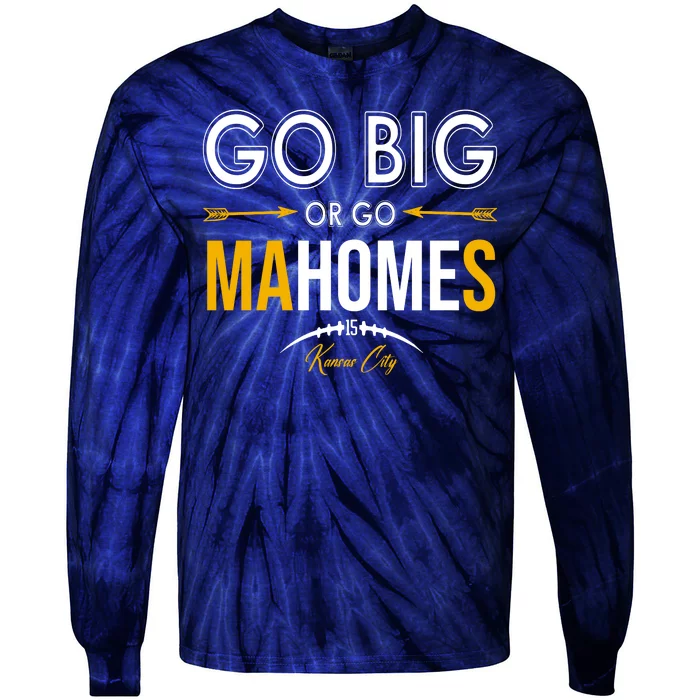 Go Big Or Go Mahomes Kansas City Football Tie-Dye Long Sleeve Shirt