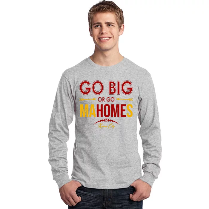 Go Big Or Go Mahomes Kansas City Football Tall Long Sleeve T-Shirt