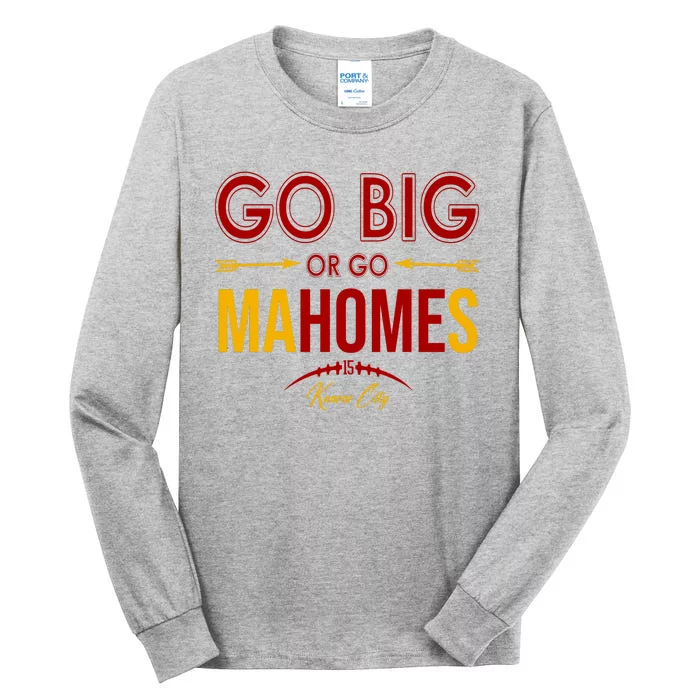 Go Big Or Go Mahomes Kansas City Football Tall Long Sleeve T-Shirt