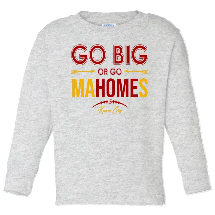 Go Big Or Go Mahomes Kansas City Football Toddler Long Sleeve Shirt