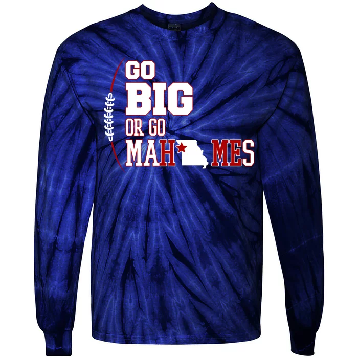 Go Big Or Go Mahomes Football Lover Tie-Dye Long Sleeve Shirt