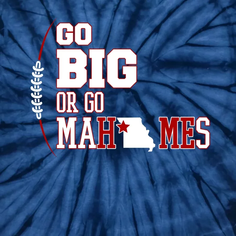 Go Big Or Go Mahomes Football Lover Tie-Dye T-Shirt