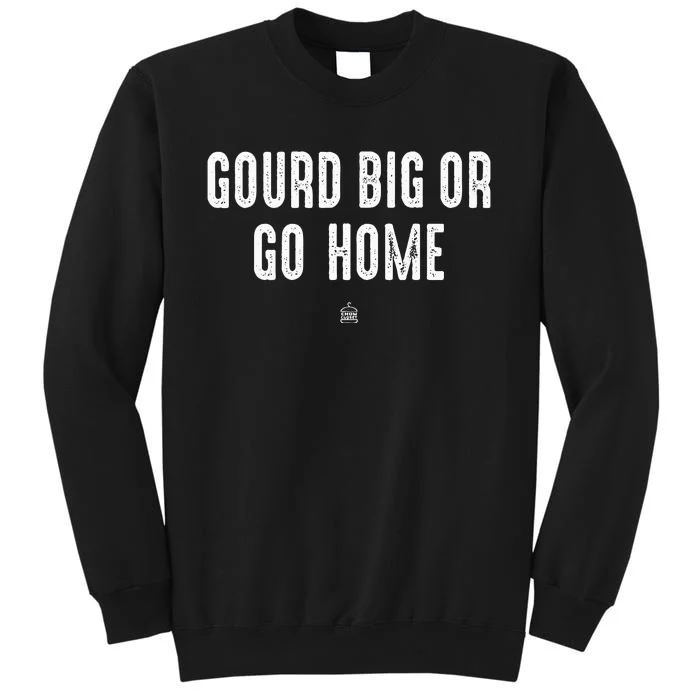 Gourd Big Or Go Home Punsgiving.Funny Group Tall Sweatshirt