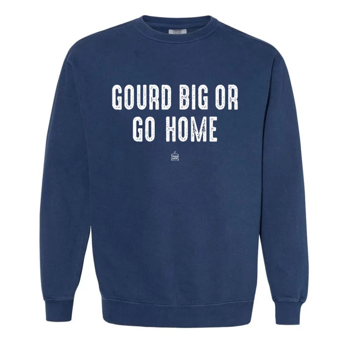 Gourd Big Or Go Home Punsgiving.Funny Group Garment-Dyed Sweatshirt