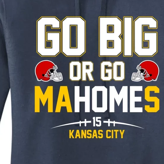 Go Big Or Go MaHomes Kansas City Women's Pullover Hoodie