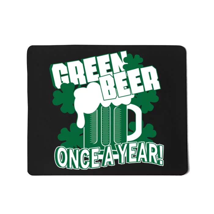 Green Beer Once A Year St Patrick's Day Mousepad