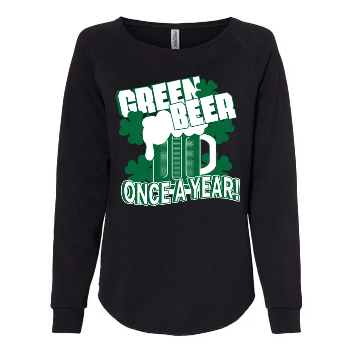 Green Beer Once A Year St Patrick's Day Womens California Wash Sweatshirt