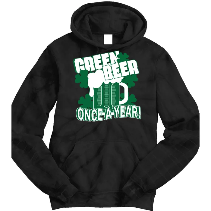 Green Beer Once A Year St Patrick's Day Tie Dye Hoodie