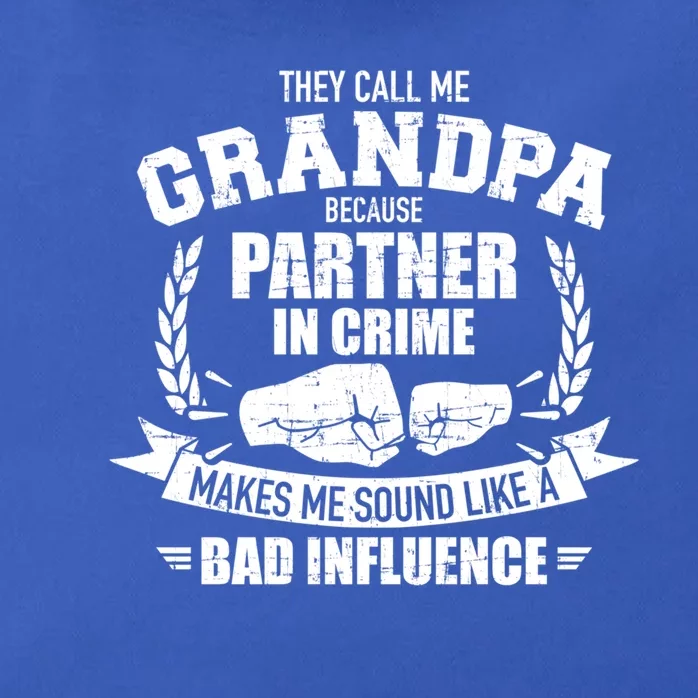 Grandpa Because Partner In Crime Sounds Like Bad Influence Gift Zip Tote Bag