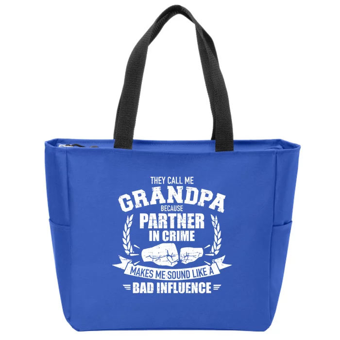 Grandpa Because Partner In Crime Sounds Like Bad Influence Gift Zip Tote Bag