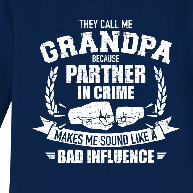 Grandpa Because Partner In Crime Sounds Like Bad Influence Gift Baby Long Sleeve Bodysuit