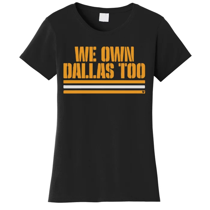 Green Bay Packer We Own Dallas Too Women's T-Shirt