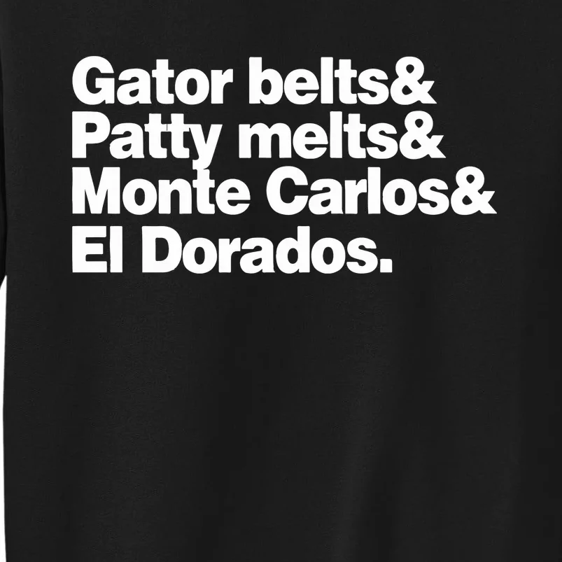 Gator Belts & Patty Melts & Monte Carlos & El Dorados Sweatshirt