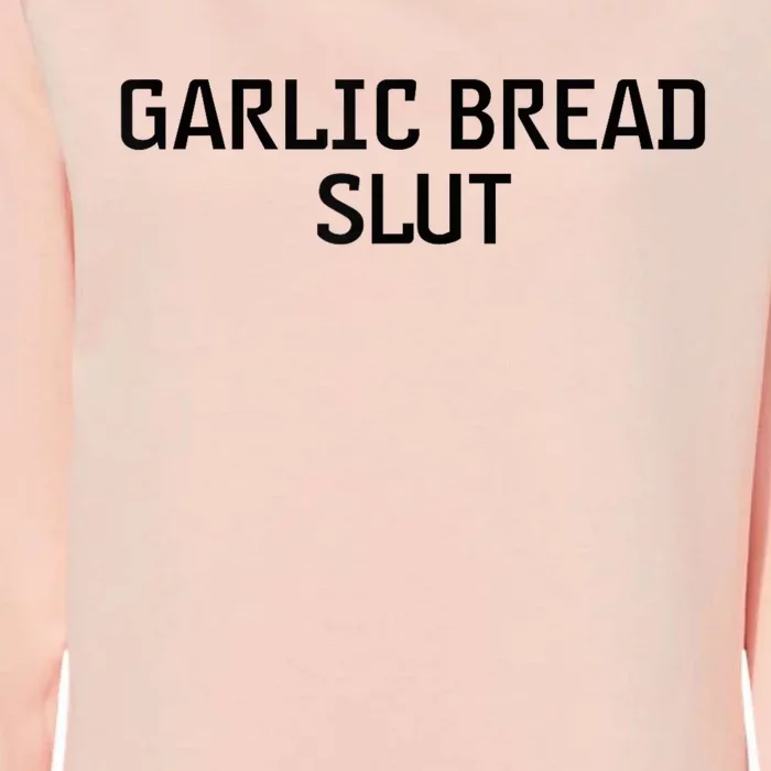 Garlic Bread Slut Womens California Wash Sweatshirt