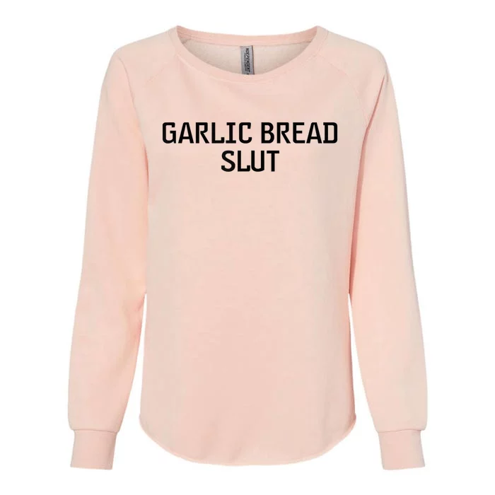 Garlic Bread Slut Womens California Wash Sweatshirt