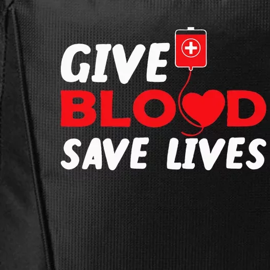 Give Blood Save Lives Donate Blood Donate Life City Backpack