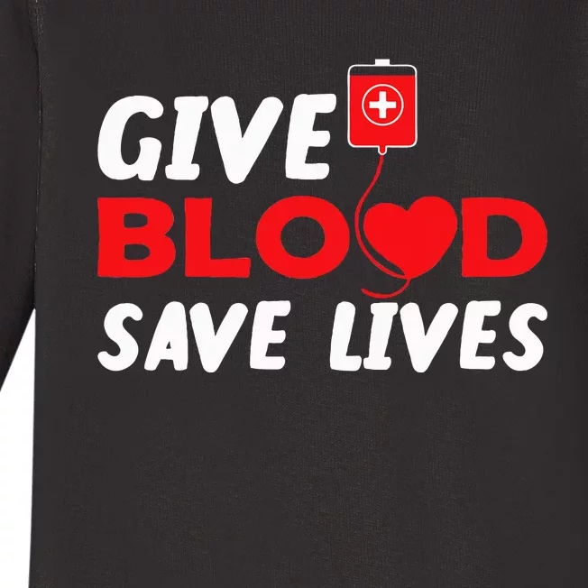 Give Blood Save Lives Donate Blood Donate Life Baby Long Sleeve Bodysuit