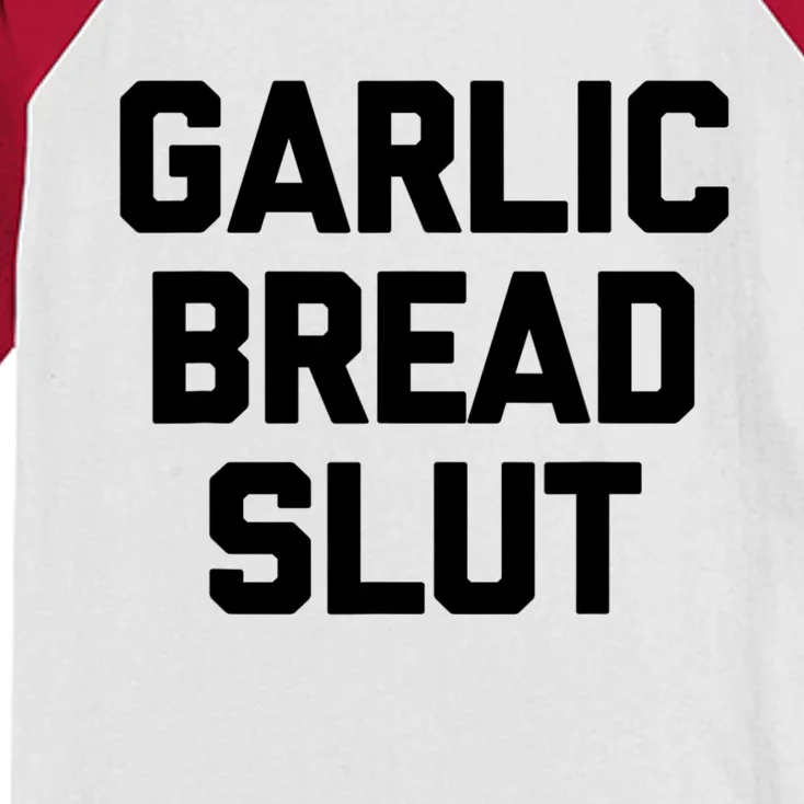 Garlic Bread Slut Funny Saying Quotes Food Garlic Bread Kids Colorblock Raglan Jersey