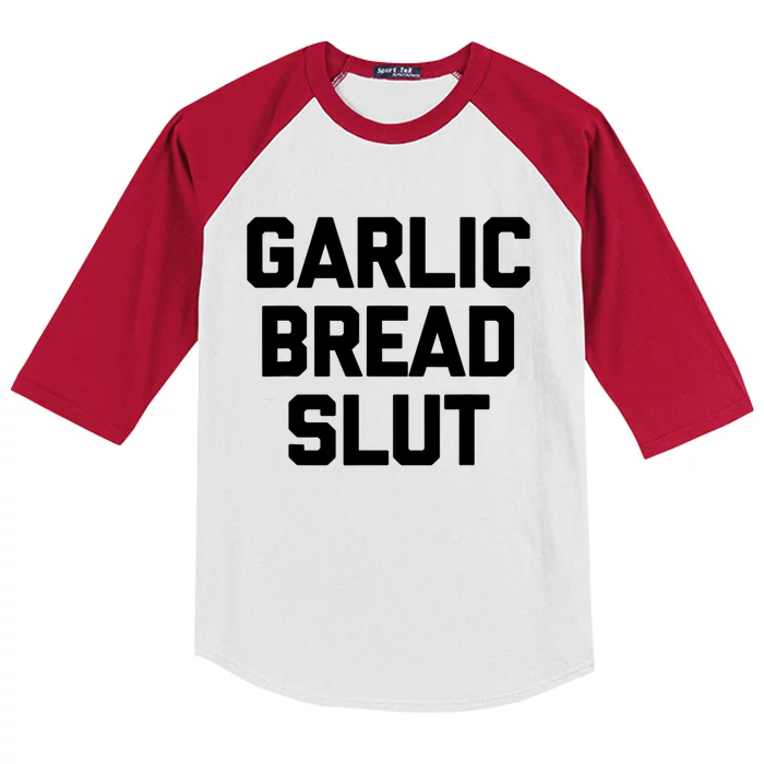 Garlic Bread Slut Funny Saying Quotes Food Garlic Bread Kids Colorblock Raglan Jersey