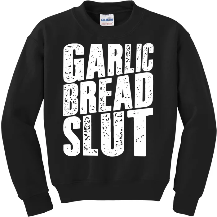 Garlic Bread Slut Funny Saying Quotes Food Garlic Bread Kids Sweatshirt