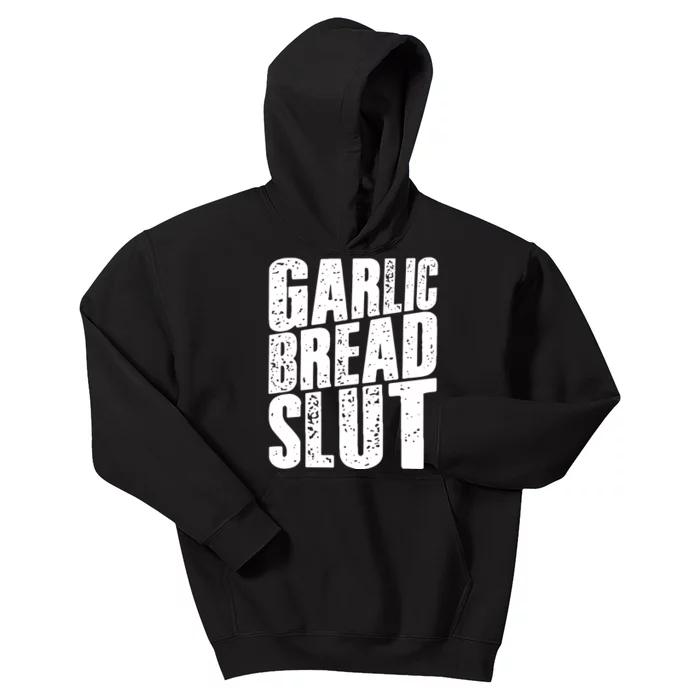 Garlic Bread Slut Funny Saying Quotes Food Garlic Bread Kids Hoodie