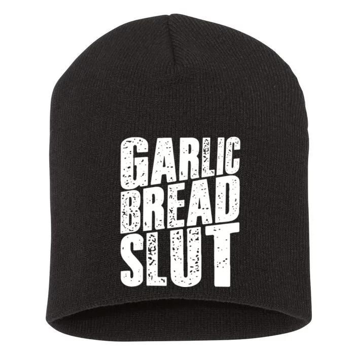 Garlic Bread Slut Funny Saying Quotes Food Garlic Bread Short Acrylic Beanie