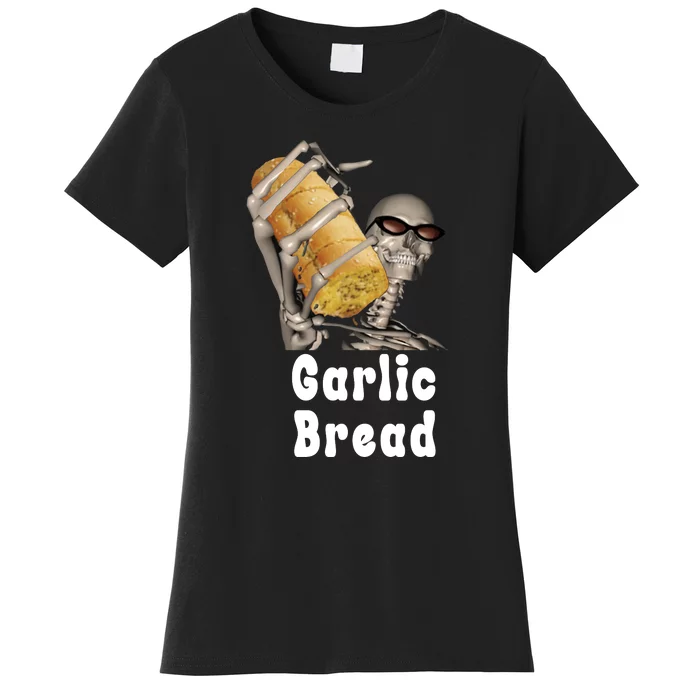 Garlic Bread Skeleton Funny Skeleton Meme Women's T-Shirt