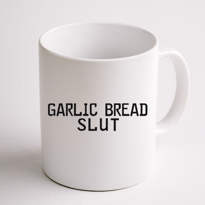 Garlic Bread Slut Front & Back Coffee Mug