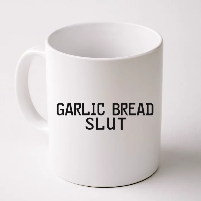 Garlic Bread Slut Front & Back Coffee Mug