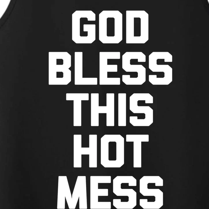 God Bless This Hot Mess Gift Funny Saying Sarcastic Cute Gift Performance Tank