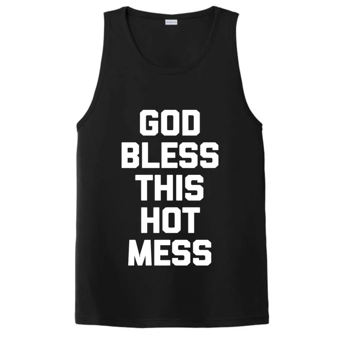 God Bless This Hot Mess Gift Funny Saying Sarcastic Cute Gift Performance Tank