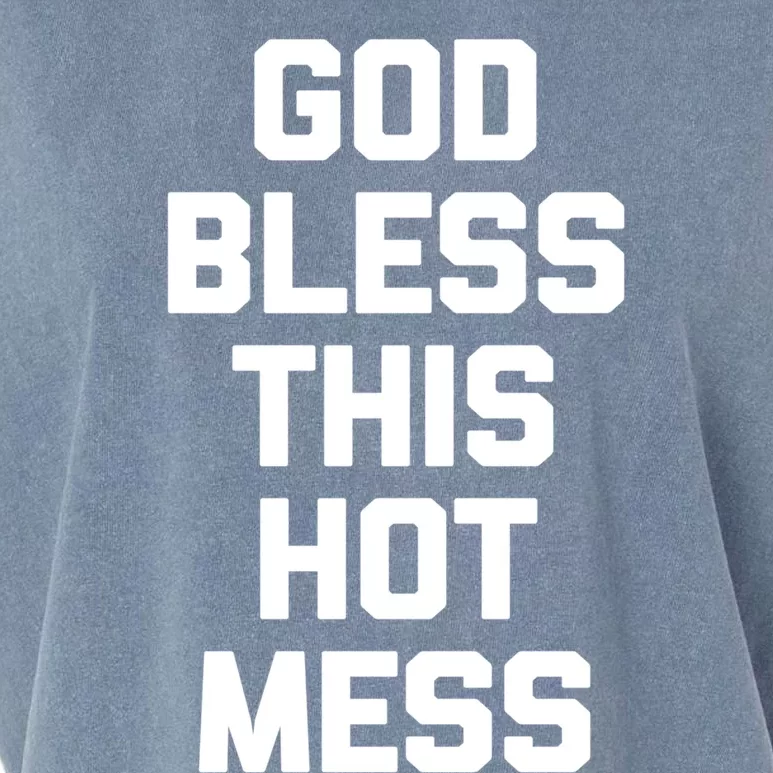 God Bless This Hot Mess Gift Funny Saying Sarcastic Cute Gift Garment-Dyed Women's Muscle Tee