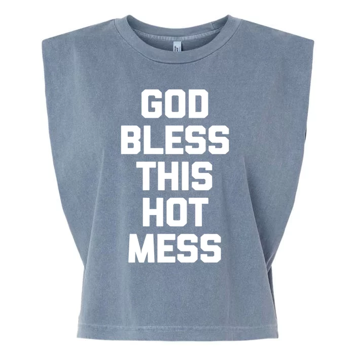 God Bless This Hot Mess Gift Funny Saying Sarcastic Cute Gift Garment-Dyed Women's Muscle Tee