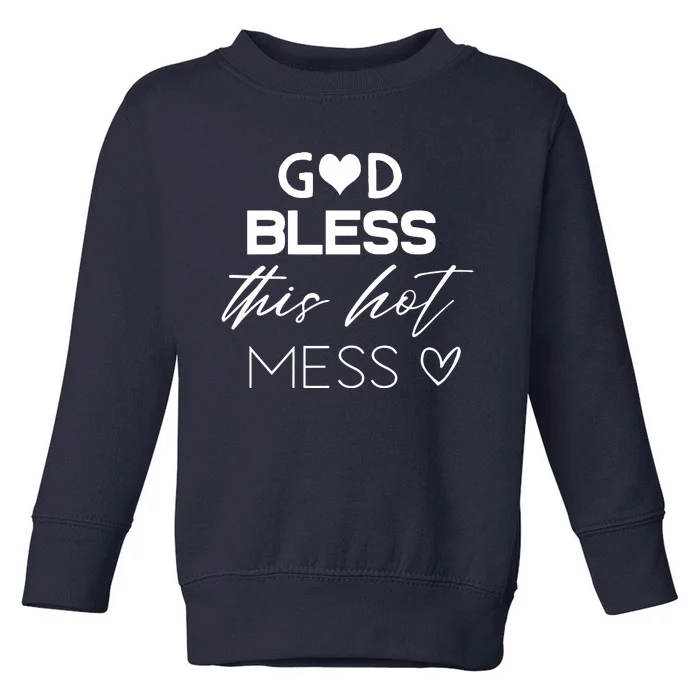 God Bless This Hot Mess Toddler Sweatshirt